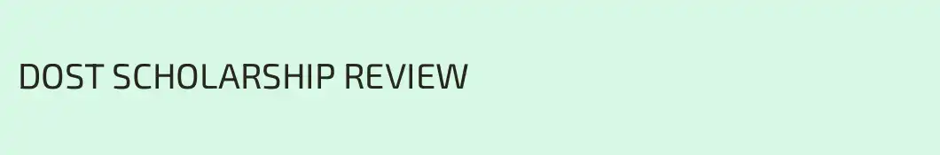 DOST SCHOLARSHIP REVIEW